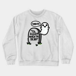 I'll Sleep When I'm Dead Crewneck Sweatshirt